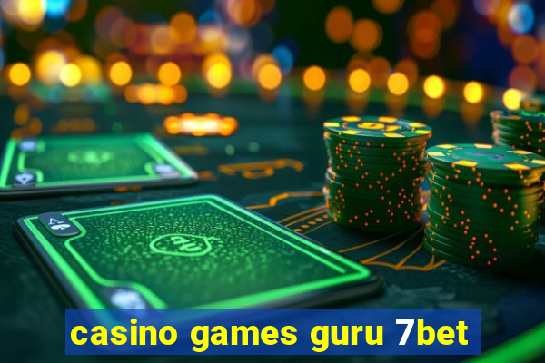casino games guru 7bet